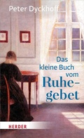 Cover: Das kleine Buch vom Ruhegebet - Verlag Herder
