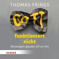 Cover: Gott funktioniert nicht - Verlag Herder