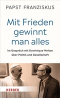 Cover: "Mit Frieden gewinnt man alles" - Verlag Herder