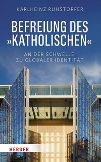 Abbildung von: Befreiung des "Katholischen" - Verlag Herder