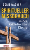 Cover: Spiritueller Missbrauch in der katholischen Kirche - Verlag Herder
