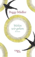Cover: Wohin wir gehen - Galiani Berlin
