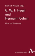 Cover: G. W. F. Hegel und Hermann Cohen - Karl Alber Verlag