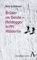 Cover: Br&uuml;der im Geiste - Heidegger trifft H&ouml;lderlin - Karl Alber Verlag