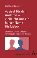 Cover: "Geisel f&uuml;r den Anderen - vielleicht nur ein harter Name f&uuml;r Liebe" - Karl Alber Verlag