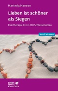 Cover: Lieben ist sch&ouml;ner als Siegen (Leben lernen: kurz & wirksam) - Klett-Cotta