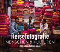 Abbildung von: Reisefotografie: Menschen & Kulturen fotografieren - Franzis Verlag
