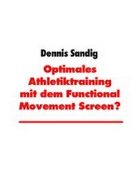 Abbildung von: Optimales Athletiktraining mit dem Functional Movement Screen? - Books on Demand