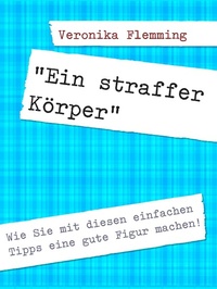Abbildung von: "Ein straffer Körper" - Books on Demand