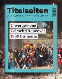 Abbildung von: Titelseiten, die Geschichte schrieben - Prestel