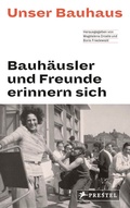 Cover: Unser Bauhaus - Bauh&auml;usler und Freunde erinnern sich - Prestel