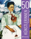 Cover: 50 K&uuml;nstlerinnen, die man kennen sollte - Prestel