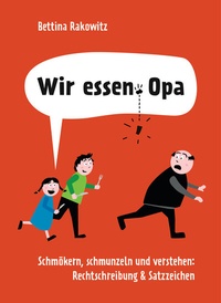 Abbildung von: Wir essen Opa. Schmökern, schmunzeln und verstehen: Rechtschreibung & Satzzeichen - Bassermann
