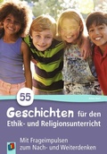 Cover: 55 Geschichten f&uuml;r den Ethik- und Religionsunterricht - Verlag an der Ruhr