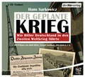 Cover: Der geplante Krieg - wie Hitler Deutschland in den Zweiten Weltkrieg f&uuml;hrte - Der H&ouml;rverlag
