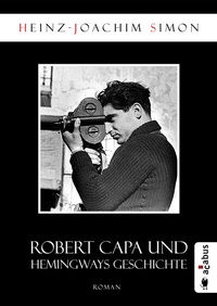 Abbildung von: Robert Capa und Hemingways Geschichte - Acabus Verlag