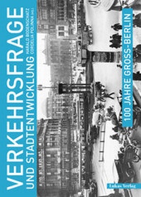 Abbildung von: 100 Jahre Groß-Berlin / Verkehrsfrage und Stadtentwicklung - Lukas Verlag für Kunst- und Geistesgeschichte
