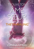 Cover: Trouve ton &acirc;me soeur avec le ThetaHealing&reg; - W- Cooperations GmbH