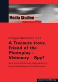 Cover: A Treasure trove. Friend of the Photoplay - Visionary - Spy? - Leipziger Uni-Vlg