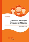 Cover: Haltungen von Fachkraeften der Erziehungsberatung gegenueber der Zielgruppe der Jugendlichen - Eine qualitative Studie - disserta Verlag