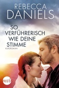 Cover: So verf&uuml;hrerisch wie deine Stimme - MIRA Taschenbuch