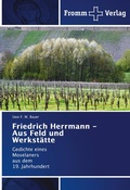 Cover: Friedrich Herrmann - Aus Feld und Werkst&auml;tte - Fromm Verlag