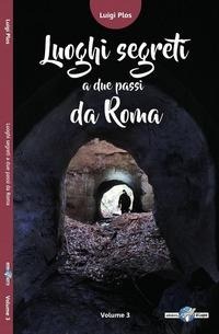 Abbildung von: Plos, L: Luoghi segreti a due passi da Roma - Luoghi segreti a due passi da Roma;Il Lupo
