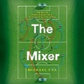 Cover: The Mixer: The Story of Premier League Tactics, from Route One to False Nines - HarperCollins