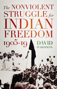 Abbildung von: The Nonviolent Struggle for Indian Freedom, 1905-19 - OUP eBook
