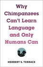 Cover: Why Chimpanzees Can't Learn Language and Only Humans Can - Columbia University Press