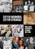 Cover: City of Workers, City of Struggle - Columbia University Press