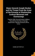 Cover: Major-General Joseph Hooker and the Troops From the Army of the Potomac at Wauhatchie, Lookout Mountain and Chattanooga - Franklin Classics