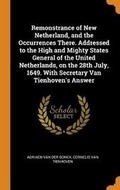 Cover: Remonstrance of New Netherland, and the Occurrences There. Addressed to the High and Mighty States General of the United Netherlands, on the 28th July, 1649. with Secretary Van Tienhoven's Answer - Franklin Classics