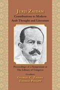 Cover: Jurji Zaidan's Contributions to Modern Arab Thought and Literature - Zaidan Foundation Incorporated