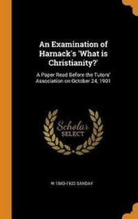 Enlarge image Cover: An Examination of Harnack's 'What is Christianity?' - Franklin Classics