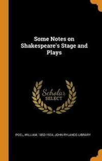 Enlarge image Cover: Some Notes on Shakespeare's Stage and Plays - Franklin Classics