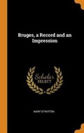 Cover: Bruges, a Record and an Impression - Franklin Classics