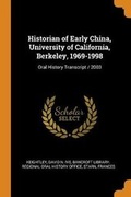 Cover: Historian of Early China, University of California, Berkeley, 1969-1998 - Franklin Classics