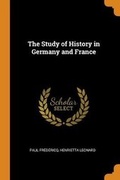 Cover: The Study of History in Germany and France - Franklin Classics
