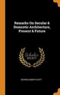 Cover: Remarks On Secular & Domestic Architecture, Present & Future - Franklin Classics