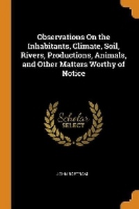 Enlarge image Cover: Observations on the Inhabitants, Climate, Soil, Rivers, Productions, Animals, and Other Matters Worthy of Notice - Franklin Classics