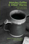 Cover: Monday Coffee and Other Stories of Mothering Children with Special Needs - Inwords