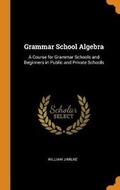 Cover: Grammar School Algebra - Franklin Classics