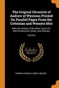 Cover: The Original Chronicle of Andrew of Wyntoun Printed On Parallel Pages From the Cottonian and Wemyss Mss - Franklin Classics