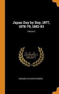 Abbildung von: Japan Day by Day, 1877, 1878-79, 1882-83; Volume 2 - Franklin Classics