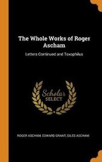 Enlarge image Cover: The Whole Works of Roger Ascham - Franklin Classics