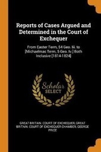 Enlarge image Cover: Reports of Cases Argued and Determined in the Court of Exchequer - Franklin Classics