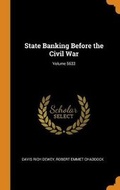 Cover: State Banking Before the Civil War; Volume 5633 - Franklin Classics
