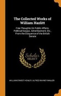 Cover: The Collected Works of William Hazlitt - Franklin Classics