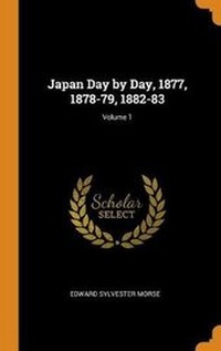 Abbildung von: Japan Day by Day, 1877, 1878-79, 1882-83; Volume 1 - Franklin Classics